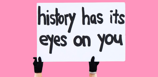 History Has Her Eyes On Us