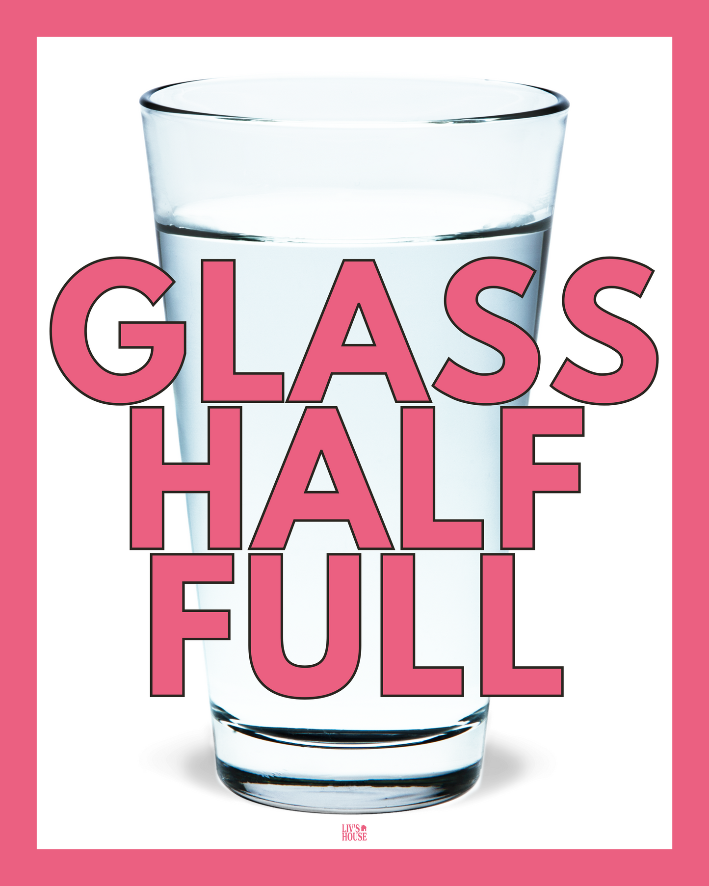 Glass Half Full Print